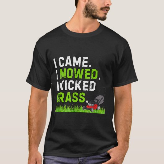 T-shirt I Came I Mowed I Kicked Gr Shirt Funny Kicked Gr H (Devant)