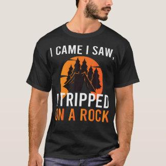 T-shirt I Came I Saw I Tripped On A Rock Camping Hiking Ad