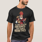 T-shirt I Came To Give And Punch Heretics  (Devant)