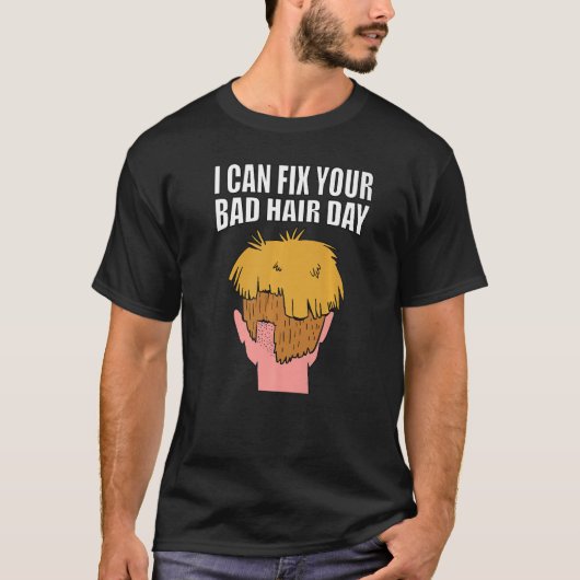 T-shirt I can fix your bad hair day men's unsuccessful hai (Devant)