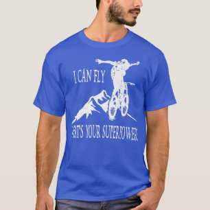 T-shirt I Can Fly What's Your Superpower Funny moker cycle