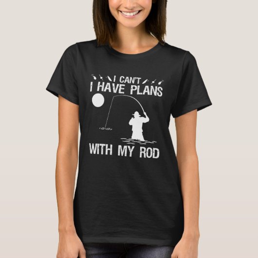 T-shirt I Can I Have Plans With My Rod Night Fishing (Devant)