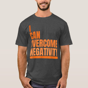 T-shirt I Can Overcome Negativity t Positive Thinking Awar