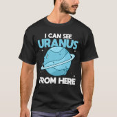 T-shirt I Can See Uranus From Here - Funny Uranus Planet (Devant)