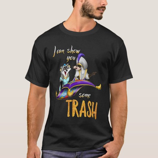 T-shirt I Can Show You Some Trash Trash Panda  Raccoon (Devant)