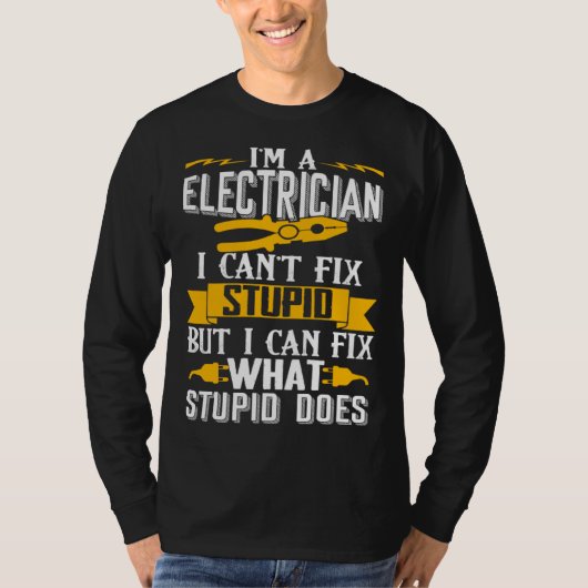 T-shirt I Can t Fix Stupid  Electrician  Men (Devant)