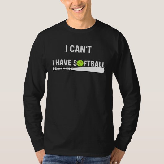 T-shirt I Can t I Have Softball Catcher Pitcher Men Women  (Devant)
