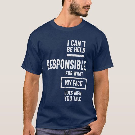 T-shirt I Can't Be Held Responsible For What My Face Does (Devant)