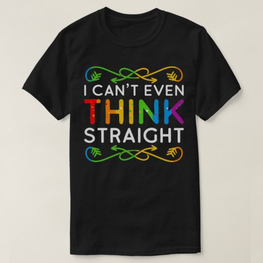 T-shirt I Can't Even Think Straight Trendy Rainbow Funny G (Design devant)