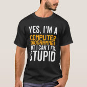 T-shirt I Can't Fix Stupid - Funny Computer Programmer_1 (Devant)