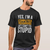 T-shirt I Can't Fix Stupid - Funny Computer Programmer Pre (Devant)