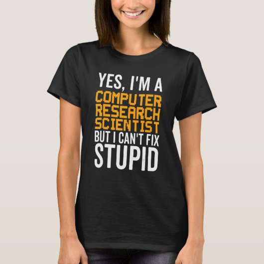 T-shirt I Can't Fix Stupid - Funny Computer Research Scien (Devant)