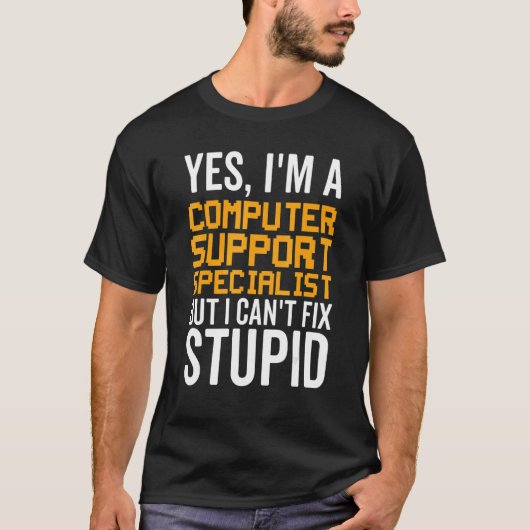 T-shirt I Can't Fix Stupid - Funny Computer Support Specia (Devant)