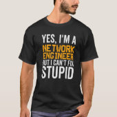 T-shirt I Can't Fix Stupid - Funny Network Engineer Premiu (Devant)