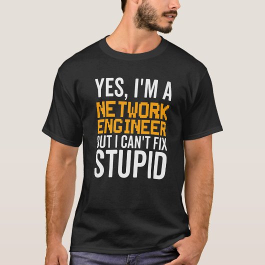 T-shirt I Can't Fix Stupid - Funny Network Engineer Premiu (Devant)