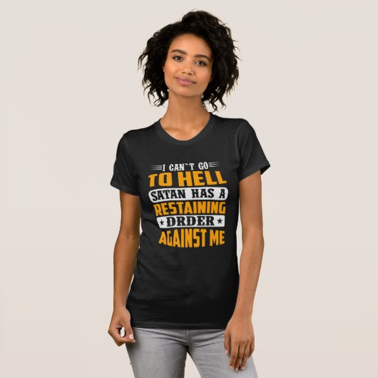 T-shirt I Can't Go To Hell Satan Has Restraining Order  (Devant entier)