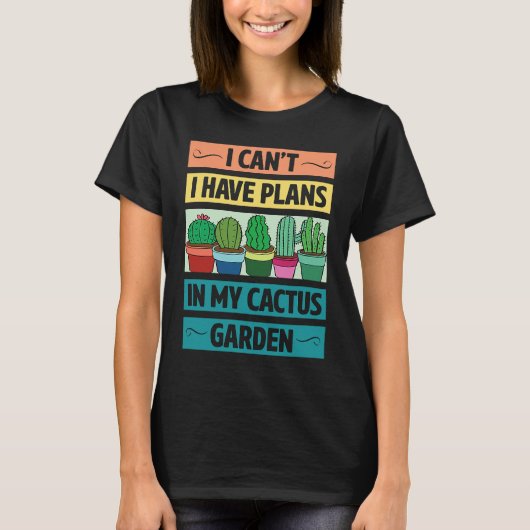 T-shirt I Can't Have Plans In My Cactus Garden Cute Plant (Devant)