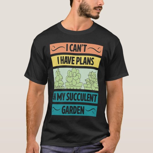 T-shirt I Can't Have Plans In My Succulent Garden Cute Pl (Devant)
