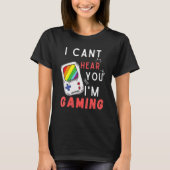 T-shirt I can't hear you I'm gaming busy  video game (Devant)