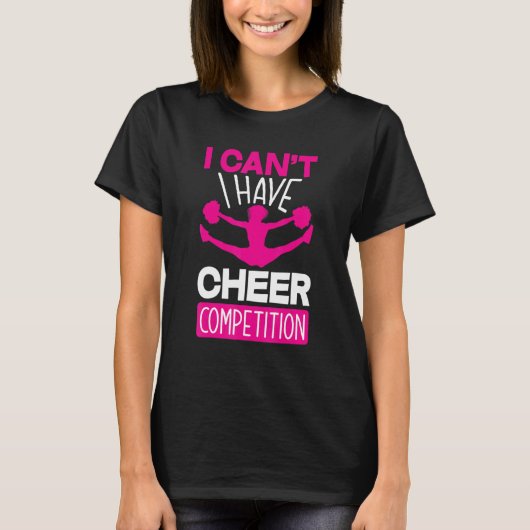 T-shirt I Can't I Have Cheer Competition   Cheerleading (Devant)