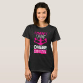 T-shirt I Can't I Have Cheer Competition   Cheerleading (Devant entier)
