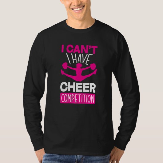 T-shirt I Can't I Have Cheer Competition  Cheerleading (Devant)