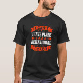 T-shirt I Can't I Have Plans Behavioral Coach Psychologica (Devant)