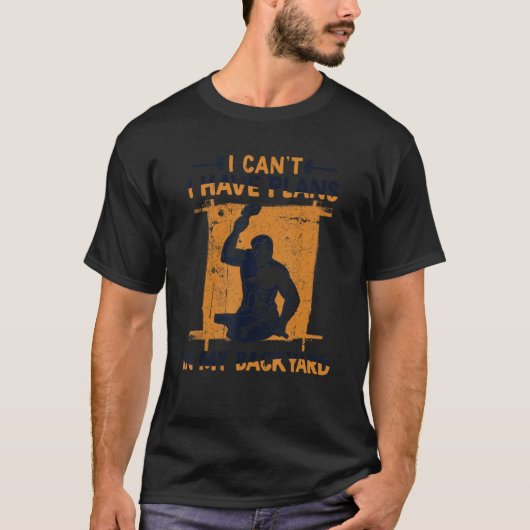 T-shirt I Can't I Have Plans In My Backyard Anvil Forging (Devant)