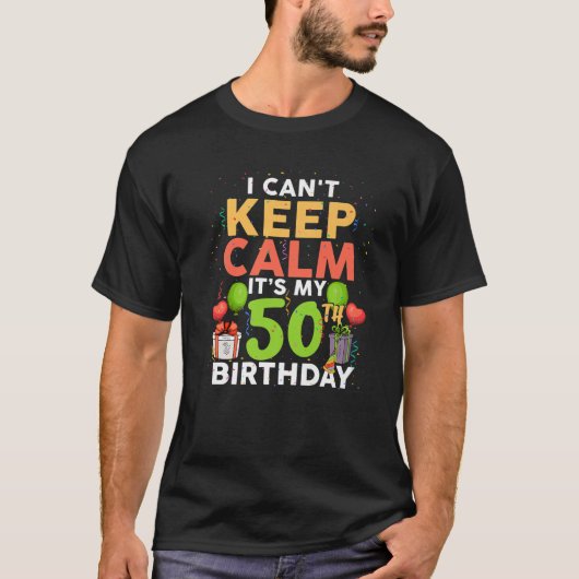 T-shirt I Can't Keep Calm It's My 50th Birthday Funny Birt (Devant)