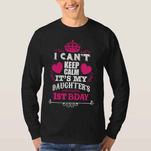 T-SHIRT I CAN'T KEEP CALM IT'S MY DAUGHTER'S 1ST BDAY (Devant)