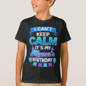 T-shirt I Cant Keep Calm Its My Mama Birthday Shirt Bday (Devant)