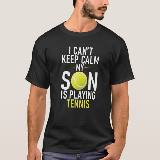T-shirt I cant keep Calm my Son is playing Tennis Parents  (Devant)