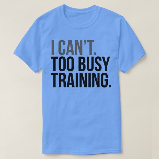 T-shirt I Cant Trop occupé entraînement motivation et insp (Design devant)