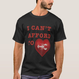 T-shirt I Canu2019t Afford To Love Lobster
