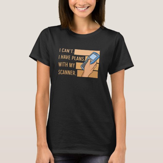 T-shirt I Canu2019t J'Ai Des Plans Avec Mon Devis Scanner (Devant)