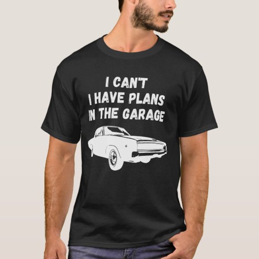 T-shirt I Canu2019t J'Ai Des Plans Dans Le Garage Garage F (Devant)