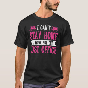 T-shirt I Canu2019t Stay Home Postal Worker Mailman Mail C