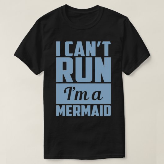 T-shirt I Canx27t Run Ix27m A Mermaid (Design devant)