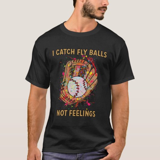 T-shirt I catch fly balls not feelings playful baseball sa (Devant)