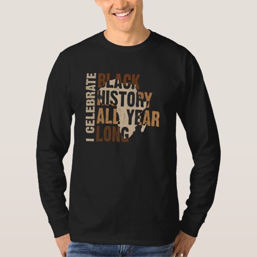 T-shirt I Celebrate Black History All Year Black History M (Devant)