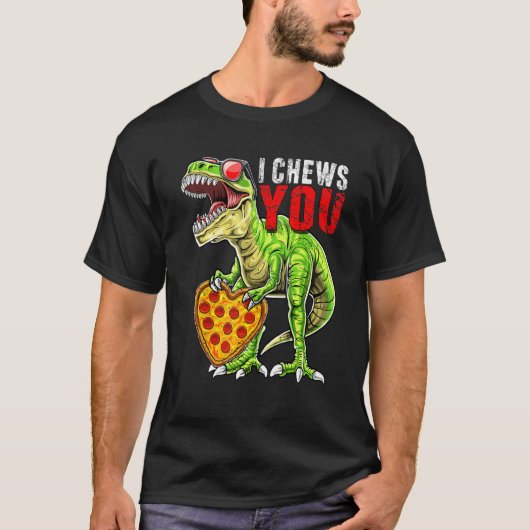 T-shirt I Chews You T Rex Dinosaur Pizza Valentine's Day H (Devant)