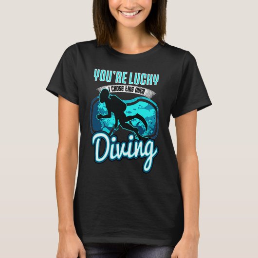 T-shirt I Chose This Over Diving Quote Scuba Diver Saying (Devant)