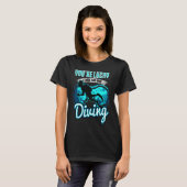 T-shirt I Chose This Over Diving Quote Scuba Diver Saying (Devant entier)