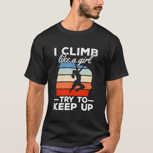 T-shirt I Climb Like A Try To Keep Up Climbing Bouldering (Devant)