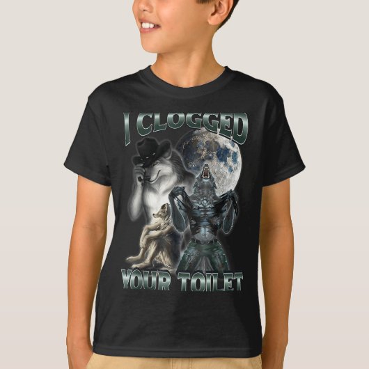 T-shirt I Clogged Your Toilet Funny Alpha Wolf Meme  (Devant)