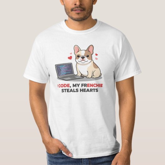 T-shirt I Code, My Frenchie Steals Hearts Web Developer (Devant)
