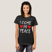 T-shirt I Come In Peace Funny Tee Valentine's Day Couple M (Devant entier)