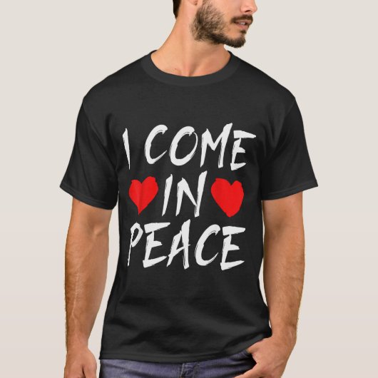 T-shirt I Come In Peace Funny Tee Valentine's Day Couple M (Devant)