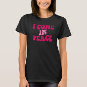 T-shirt I Come In Peace I'm Peace Matching Couples Appare (Devant)