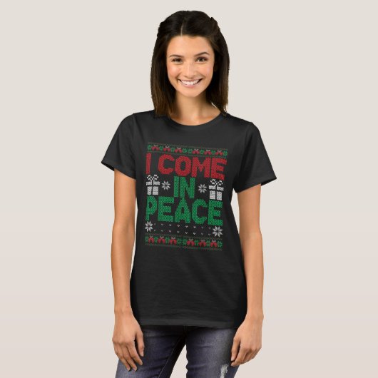 T-shirt I Come In Peace I'm Peace Matching Ugly Christmas (Devant entier)